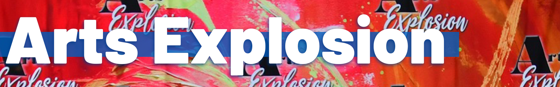 “A bright, abstract red and orange painted background featuring repeated ‘Arts Explosion’ logos, with large white text reading ‘Arts Explosion’ across a blue bar.