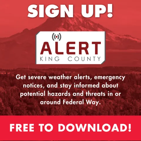 Image encouraging visitors to sign up for Alert King County to get severe weather alerts, emergency notices, and stay informed about potential hazards and threats in or around Federal Way. It is free to download.