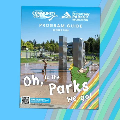 Cover of the Federal Way Community Center and Parks & Recreation Program Guide for Summer 2026 featuring a splash pad at a local park and the text “Oh, to the Parks we go!”