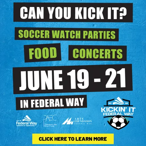 Kickin’ It Federal Way promotional graphic with a bright blue textured background and bold black text blocks reading, “Can you kick it?” “Soccer watch parties,” “Food,” “Concerts,” “June 19–21,” and “In Federal Way.” City of Federal Way, Performing Arts and Event Center, Arts Foundation Federal Way, and Kickin’ It Federal Way logos appear at the bottom above a yellow “Click here to learn more” button.