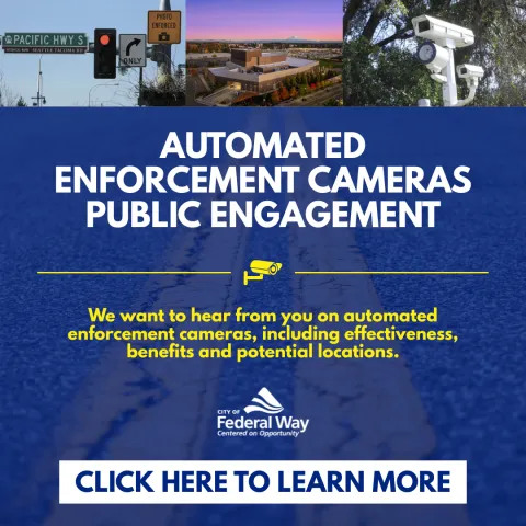Automated Enforcement Cameras Public Engagement. We want to hear from you on automated enforcement cameras, including effectiveness, benefits and potential locations. Click here to learn more.