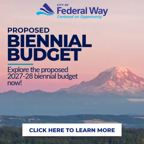 City of Federal Way Proposed Biennial Budget - Explore the proposed 2027-28 biennial budget now! Click to Learn More!