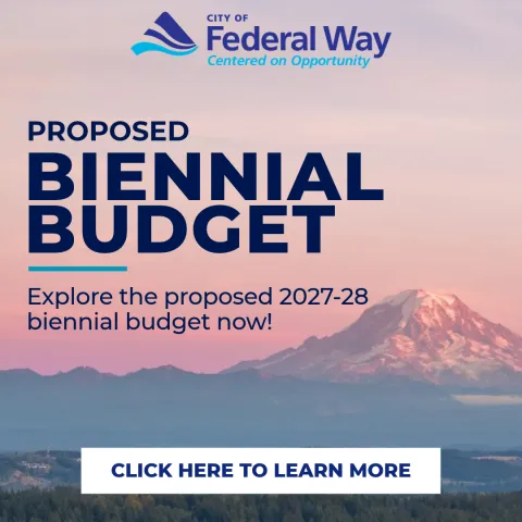 City of Federal Way Proposed Biennial Budget - Explore the proposed 2027-28 biennial budget now! Click to Learn More!