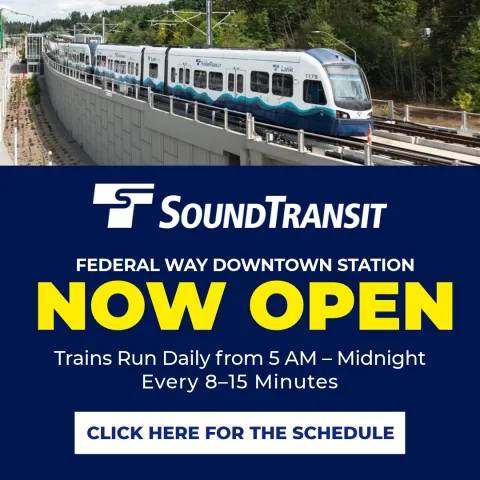 Sound Transit Federal Way Downtown Station Now Open - Trains Run Daily from 5 am to midnight; every 8-15 minutes - Click here for the schedule